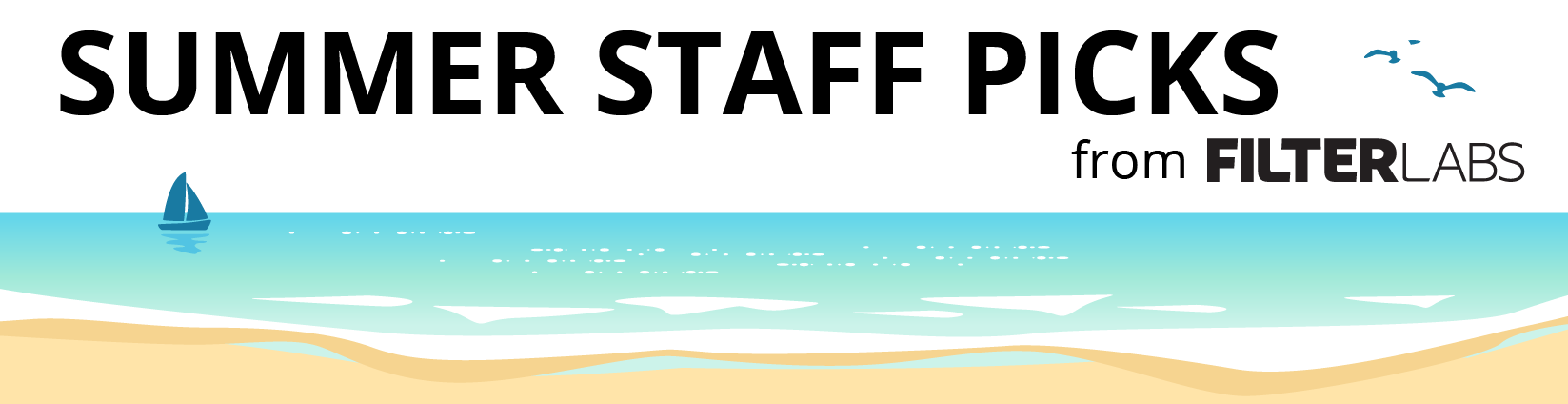 Header: Summer staff picks from FilterLabs